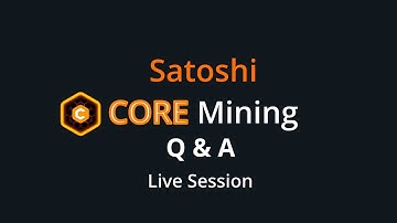 Satoshi CORE Mining Q & A Live Session
