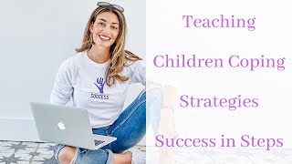 Teaching Children Coping Strategies - Success in Steps
