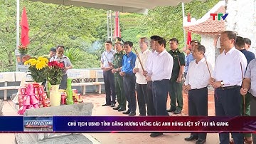 Chủ tịch UBND tỉnh dâng hương viếng các anh hùng liệt sỹ tại Hà Giang | PTTH Thanh Hóa