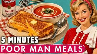 25 Forgotten Poor Man 5-Minute Meals From the 1960s