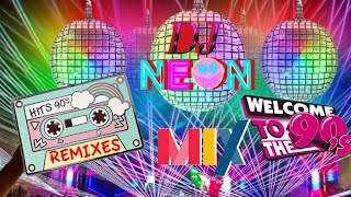 Dj Neon - Remixes Of The 90S (Mix) 🎶🎧🔙