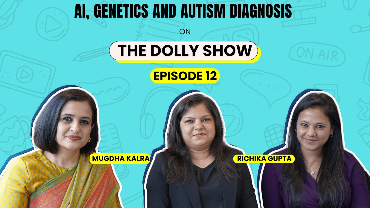 AI, Genetics and Autism Diagnosis | Episode 12: TDS - The Dolly Show | Richika Gupta & Mugdha Kalra