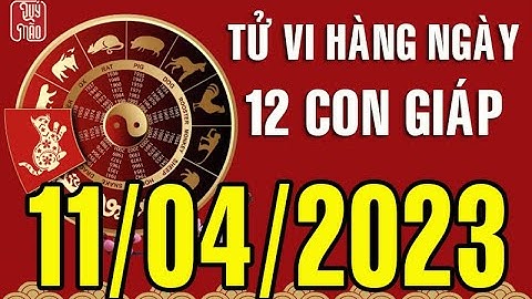 Tử vi Phương Đông hàng ngày, Thứ Ba (11-04-2023) của 12 con giáp, chuẩn xác nhất (Ver. Full)