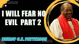 Bishop G.E. Patterson  I WILL FEAR NO EVIL  Part 2