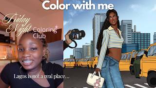 So I created a Coloring Club | Color with me From start to Finish + Lagos random thoughts