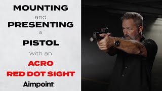 Mounting and Presenting a Pistol with an Acro Red Dot Sight
