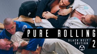 Pure Rolling 2: Black Belt Edition | BJJ Rolling | Submission Wrestling