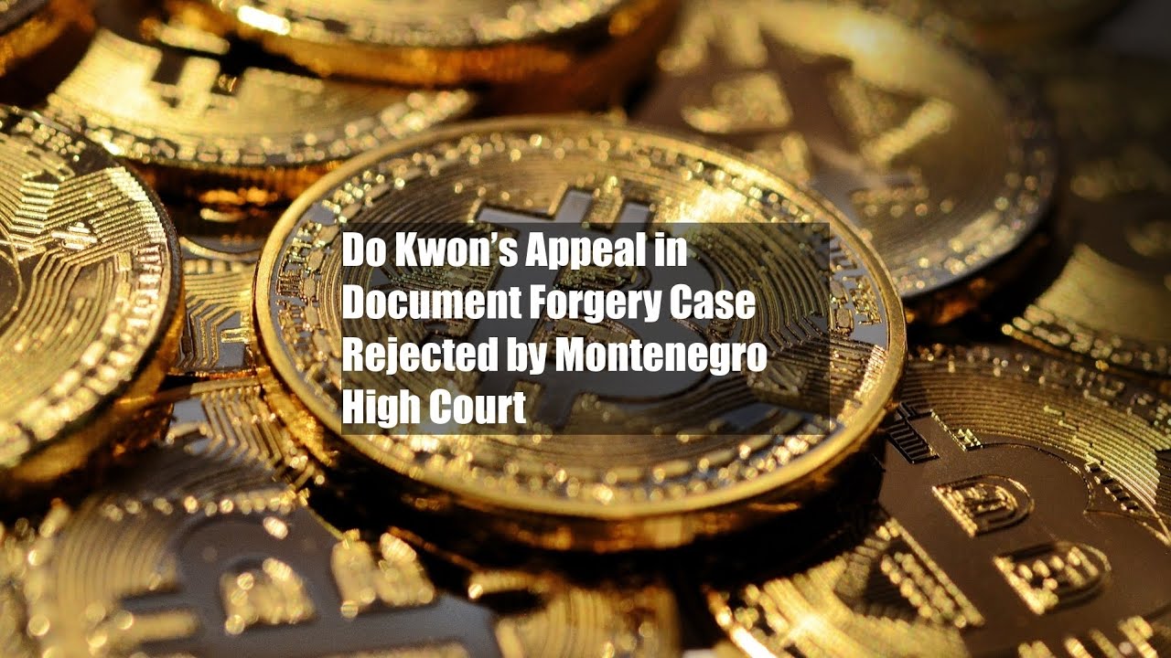 Do Kwon’s Appeal in Document Forgery Case Rejected by Montenegro High