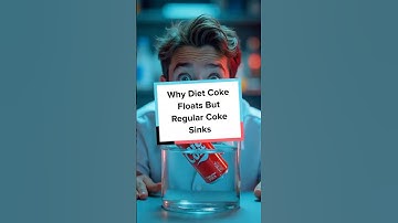 Why Diet Coke Floats But Regular Coke Sinks