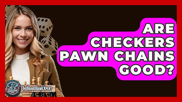 Are Checkers Pawn Chains Good? - The Board Game Xpert