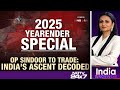 India Ascends Yearender Special 2025: Op Sindoor: New Era Of Deterrence | Space To Kumbh
