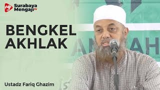 Bengkel Akhlak - Ustadz Fariq Ghazim