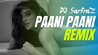 Paani Paani (Remix) | Badshah | | Jacqueline Fernandez | DJ SARFRAZ |