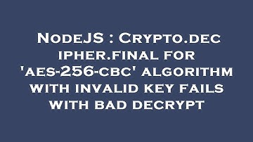 NodeJS : Crypto.decipher.final for 