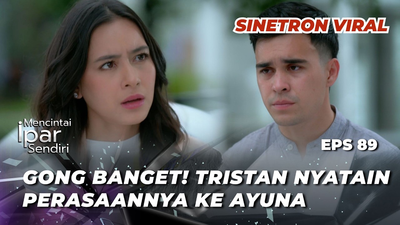 MENCINTAI IPAR SENDIRI EPS 89: AYUNA JUGA SAYANG‼️ TERIMA CINTANYA TRISTAN? - Marcel Chandrawinata
