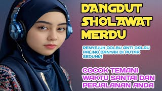 Dangdut Sholawat Melodious 🎧 Soothing the Heart, Anti-Glau II, Most Played in the World