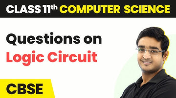 Questions on Logic Circuit - Boolean Logic | Class 11 Computer Science