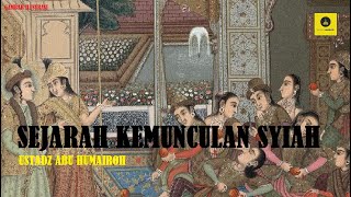 SEJARAH KEMUNCULAN SYIAH - USTADZ HUMAIROH