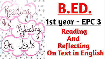 B.ED 1st Year EPC 3 Reading And Reflecting on Text in English | B.Ed 1st year Reading and Reflecting