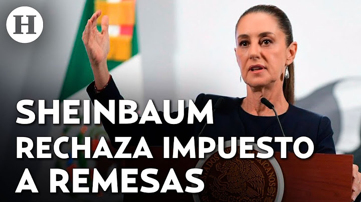 "Mexicanos ya pagan impuestos" Claudia Sheinbaum rechaza aranceles de Trump a las remesas
