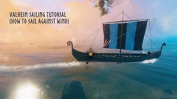 Valheim Sailing Tutorial (How to sail against Wind)