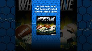 Husker Heat, MLB Mid-Season Pivots &amp; Zurich Classic Locks | | WTL Where's The Line - Sports...