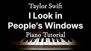 I Look in Peoples Windows - Taylor Swift | Piano Tutorial