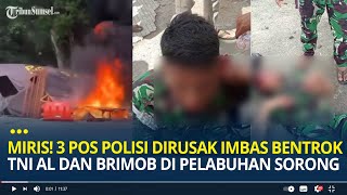 Miris! 3 Pos Polisi Dirusak Imbas Bentrok Personel TNI AL dan Brimob di Pelabuhan Sorong screenshot 1