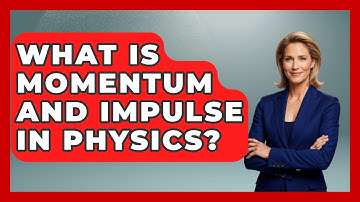 What Is Momentum And Impulse In Physics? - Physics Frontier