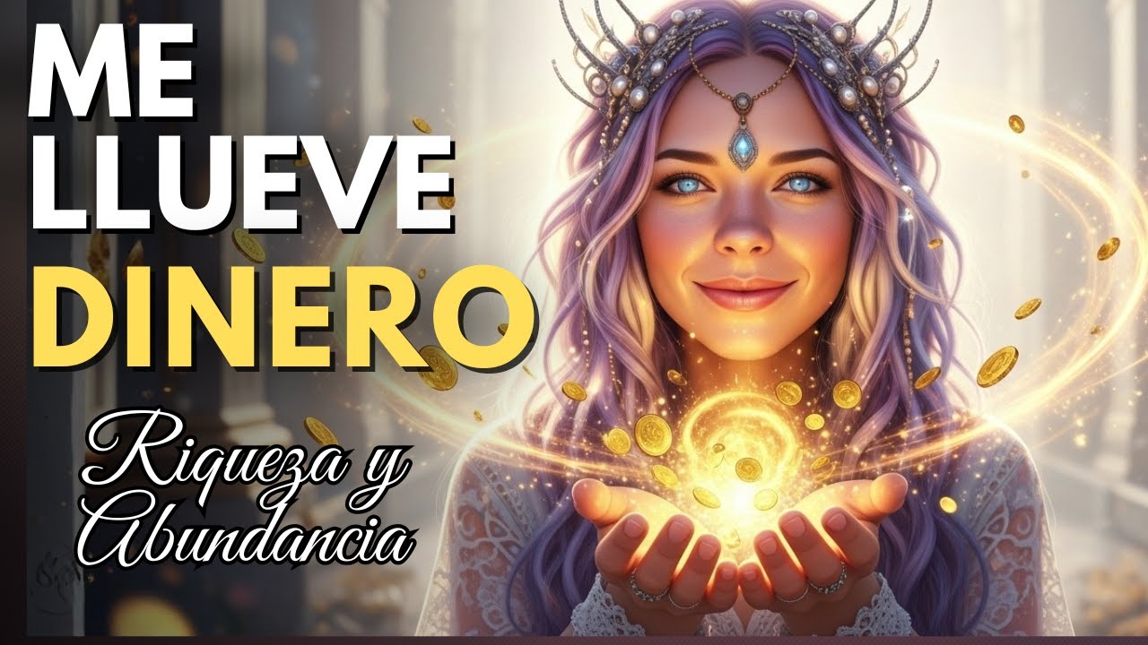 💸 ME LLUEVE DINERO 💎 Cómo Atraer Riqueza y Abundancia Fácilmente ...
