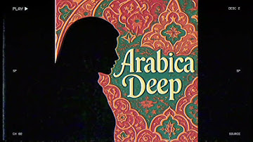 Arabica Deep: Captivating Arabic Deep House Vibes