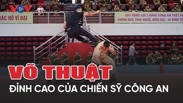 Những màn trình diễn võ thuật đỉnh cao của cán bộ, chiến sỹ công an