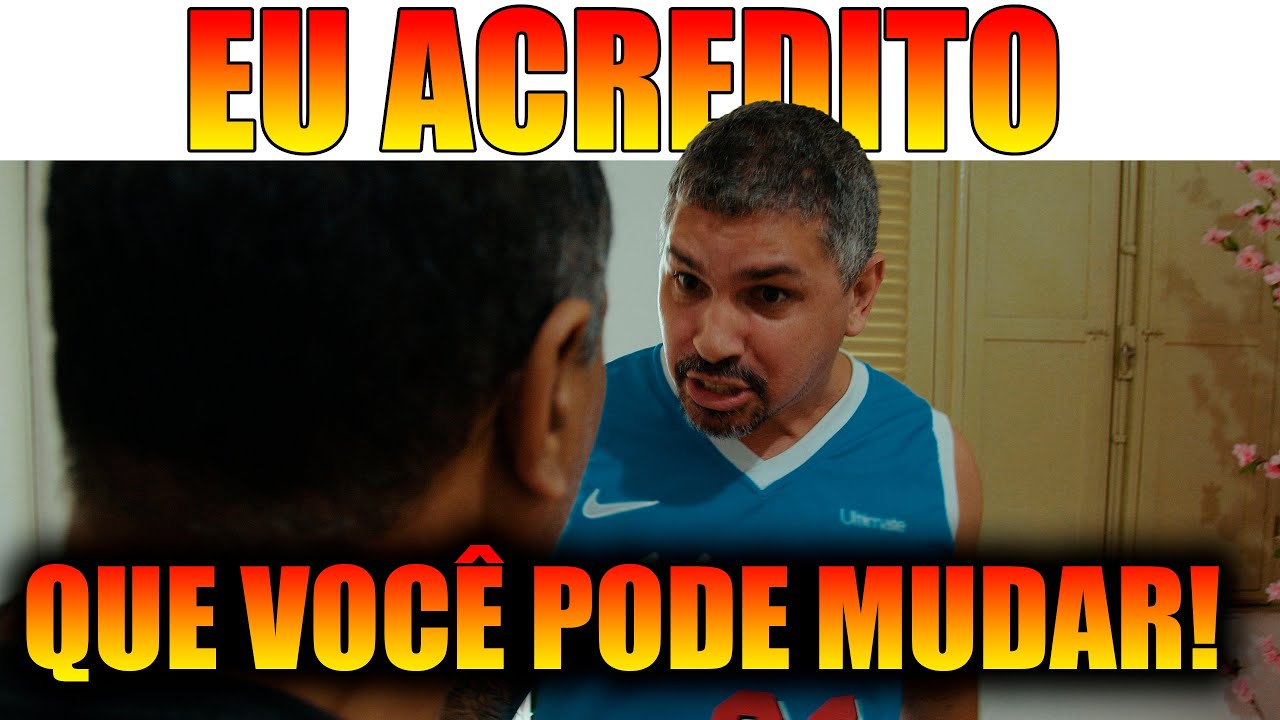 EU ACREDITO QUE VOCÊ PODE MUDAR!