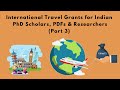 International Travel Grants for Indian PhD Scholars, Faculty, and Researchers | Part 3 (Final)