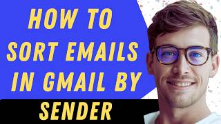How To Sort Emails In Gmail By Sender - Full Guide