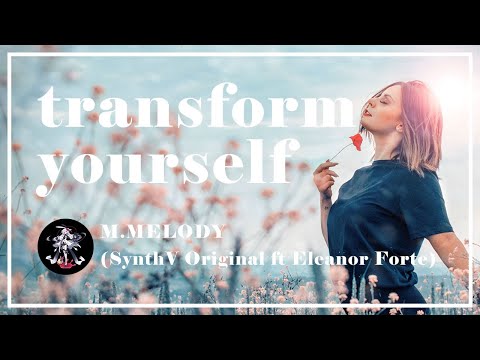 オリジナル ボカロ曲 英語曲 DTM作曲 ／ MELODY.M - Transform yourself (SynthV Original ft Eleanor Forte)