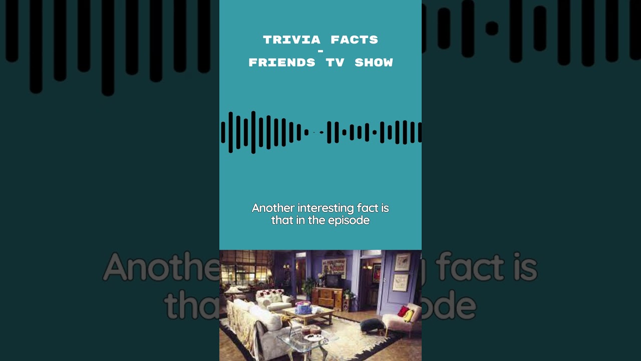 Trivia facts - weird facts about Friends 