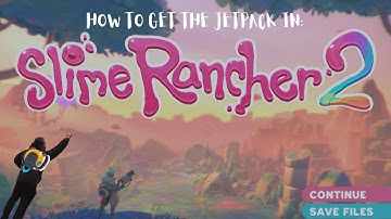 Slime Rancher 2:  How to unlock the jet pack |  Best upgrade in game