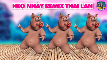 Heo Nhảy Remix Thái Lan Sôi Động l Nhạc Chill Remix 2023 l Heo Nhảy Vinahouse Đỉnh Cao