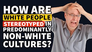 How are WHITE PEOPLE Stereotyped in Predominantly Non-white Cultures? - Reddit Podcast