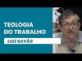 Teologia do trabalho  luiz sayo  ibnu