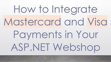 How to Integrate Mastercard and Visa Payments in Your ASP.NET Webshop