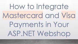 How to Integrate Mastercard and Visa Payments in Your ASP.NET Webshop