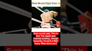 most brutal fight I Even my kid said, ‘This is fun!’ The match was insanely exciting