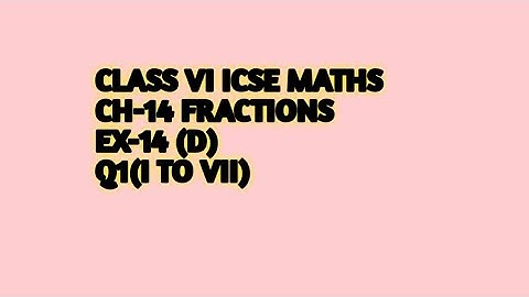 Class VI ICSE board maths Ch-14 Fractions Ex-14 D by love with mathematics