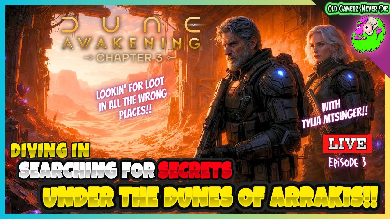 Dune Awakening Chapter 3 Lookin for LOOT! Fresh start w/ Tylia MtSinger