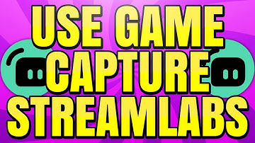 How to Use Game Capture in Streamlabs OBS