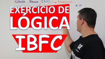 LÓGICA: EXERCÍCIO - BANCA IBFC #4