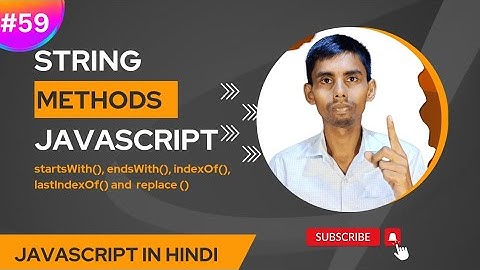 JavaScript String Method Tutorial in Hindi | startsWith | endsWith | indexOf | lastIndexOf | replace