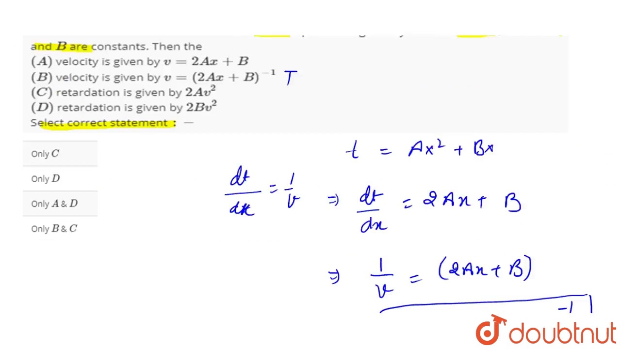 The Relation Between Time T And Distance X Of A Particle Is Given T Ax 2 Bx Where 